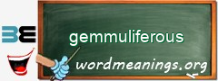 WordMeaning blackboard for gemmuliferous